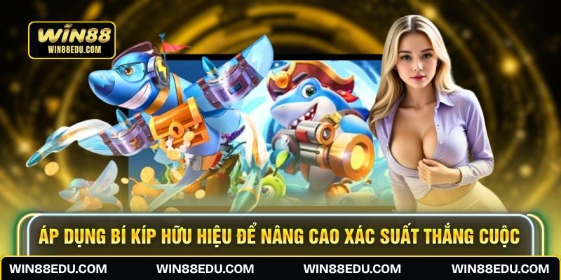 Áp dụng bí kíp hữu hiệu để nâng cao xác suất thắng cuộc