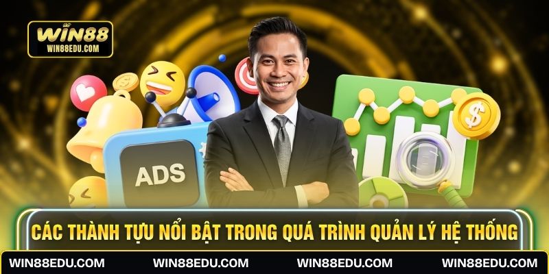 Các thành tựu nổi bật trong quá trình quản lý hệ thống