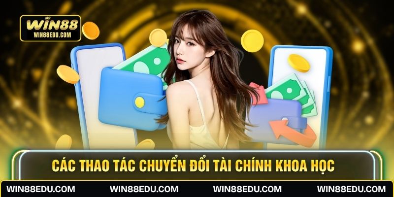 Các thao tác chuyển đổi tài chính khoa học