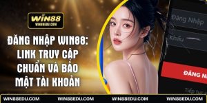 Đăng Nhập WIN88: Link Truy Cập Chuẩn Và Bảo Mật Tài Khoản