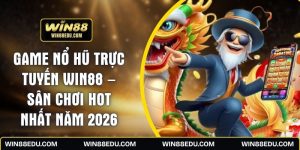 Game Nổ Hũ Trực Tuyến WIN88 – Sân Chơi Hot Nhất Năm 2026