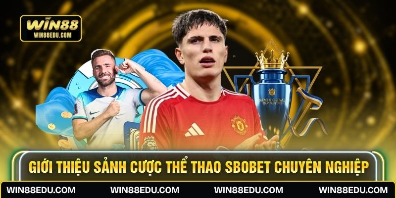 Giới thiệu sảnh cược thể thao SBOBET chuyên nghiệp