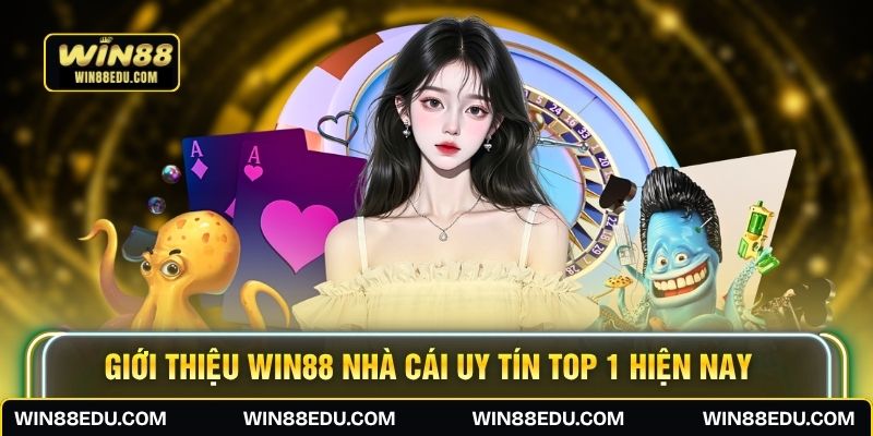 Giới thiệu WIN88 nhà cái uy tín top 1 hiện nay