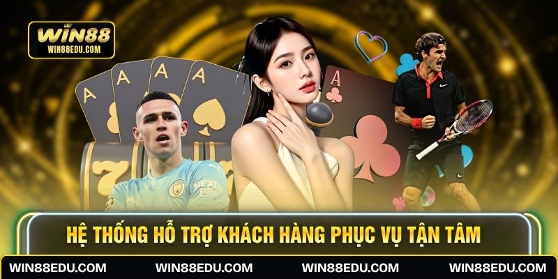 Hệ thống hỗ trợ khách hàng phục vụ tận tâm