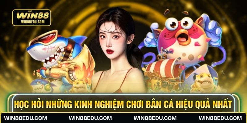 Học hỏi những kinh nghiệm chơi bắn cá hiệu quả nhất