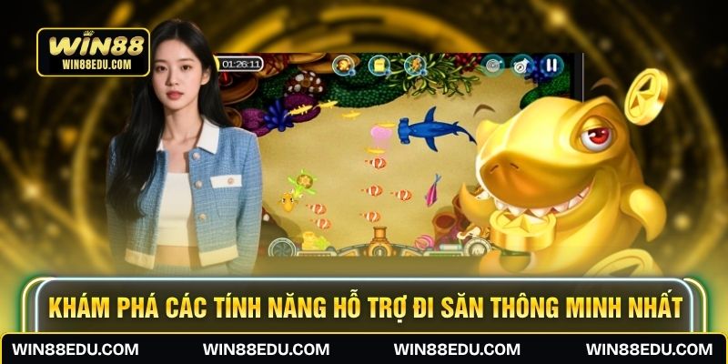 Khám phá các tính năng hỗ trợ đi săn thông minh nhất