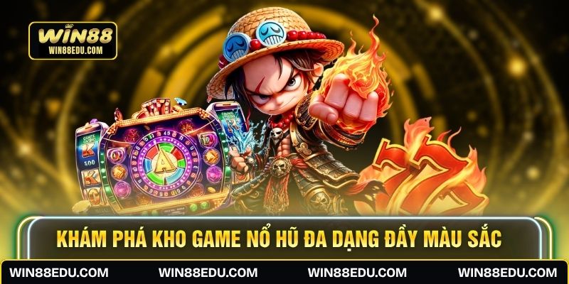 Khám phá kho game nổ hũ đa dạng đầy màu sắc