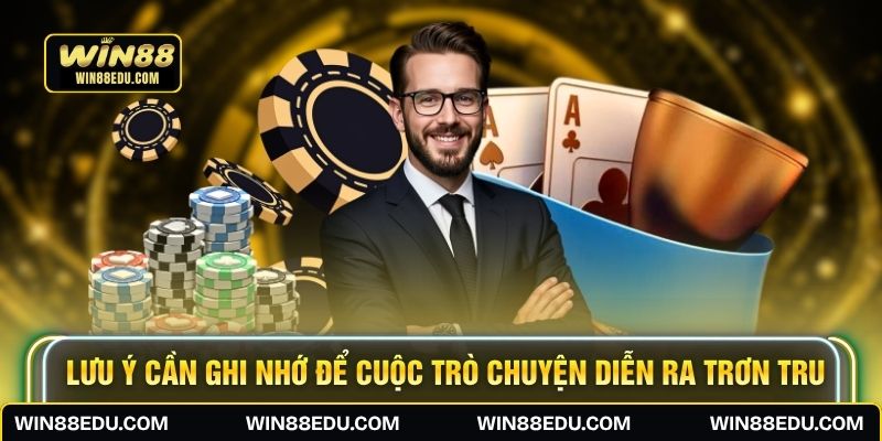 Luu ý cần ghi nhớ để cuộc trò chuyện diễn ra trơn tru