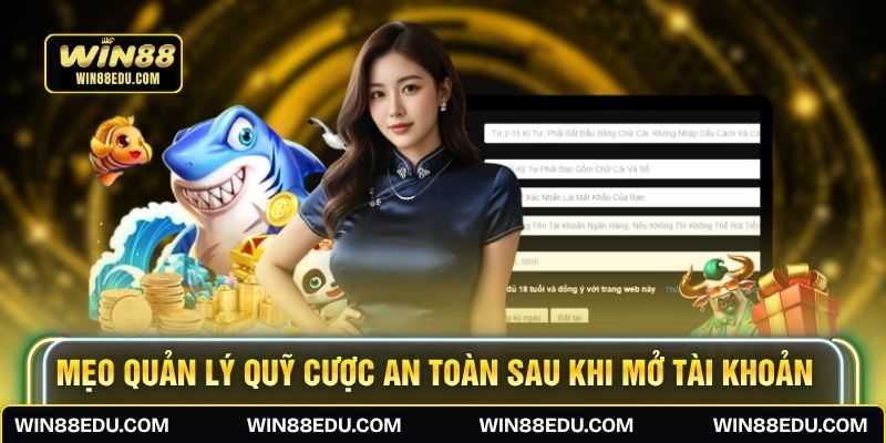 Mẹo quản lý quỹ cược an toàn sau khi mở tài khoản