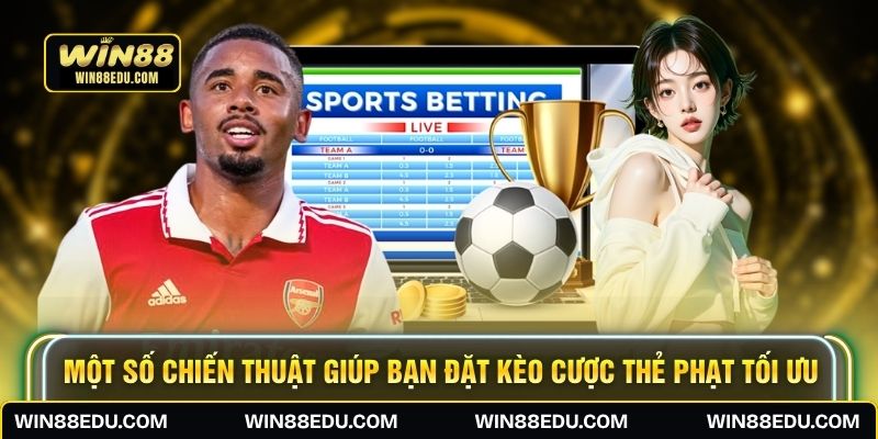Một số chiến thuật giúp bạn đặt kèo cược thẻ phạt tối ưu