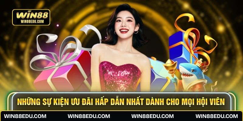 Những sự kiện ưu đãi hấp dẫn nhất dành cho mọi hội viên