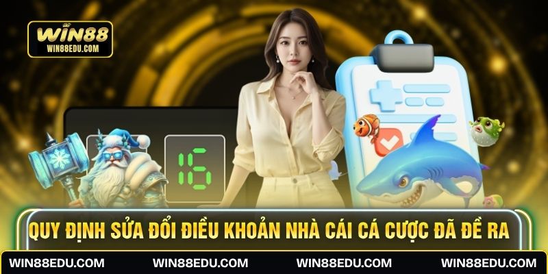 Quy định sửa đổi điều khoản nhà cái cá cược đã đề ra