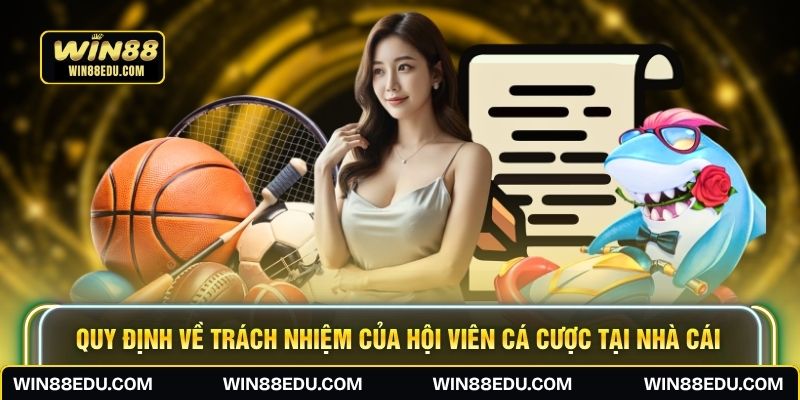 Quy định về trách nhiệm của hội viên cá cược tại nhà cái
