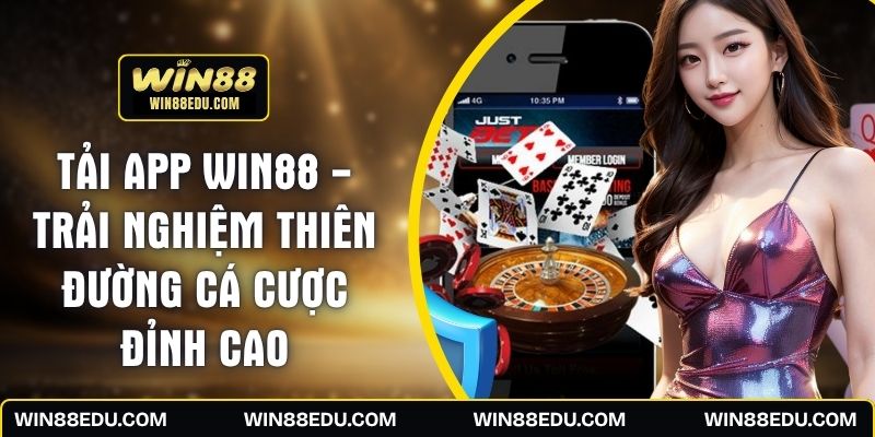 Tải App WIN88 - Trải Nghiệm Thiên Đường Cá Cược Đỉnh Cao