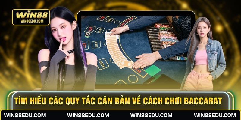 Tìm hiểu các quy tắc căn bản về cách chơi baccarat