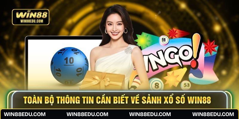 Toàn bộ thông tin cần biết về sảnh xổ số WIN88