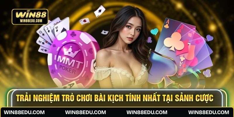 Trải nghiệm trò chơi bài kịch tính nhất tại sảnh cược